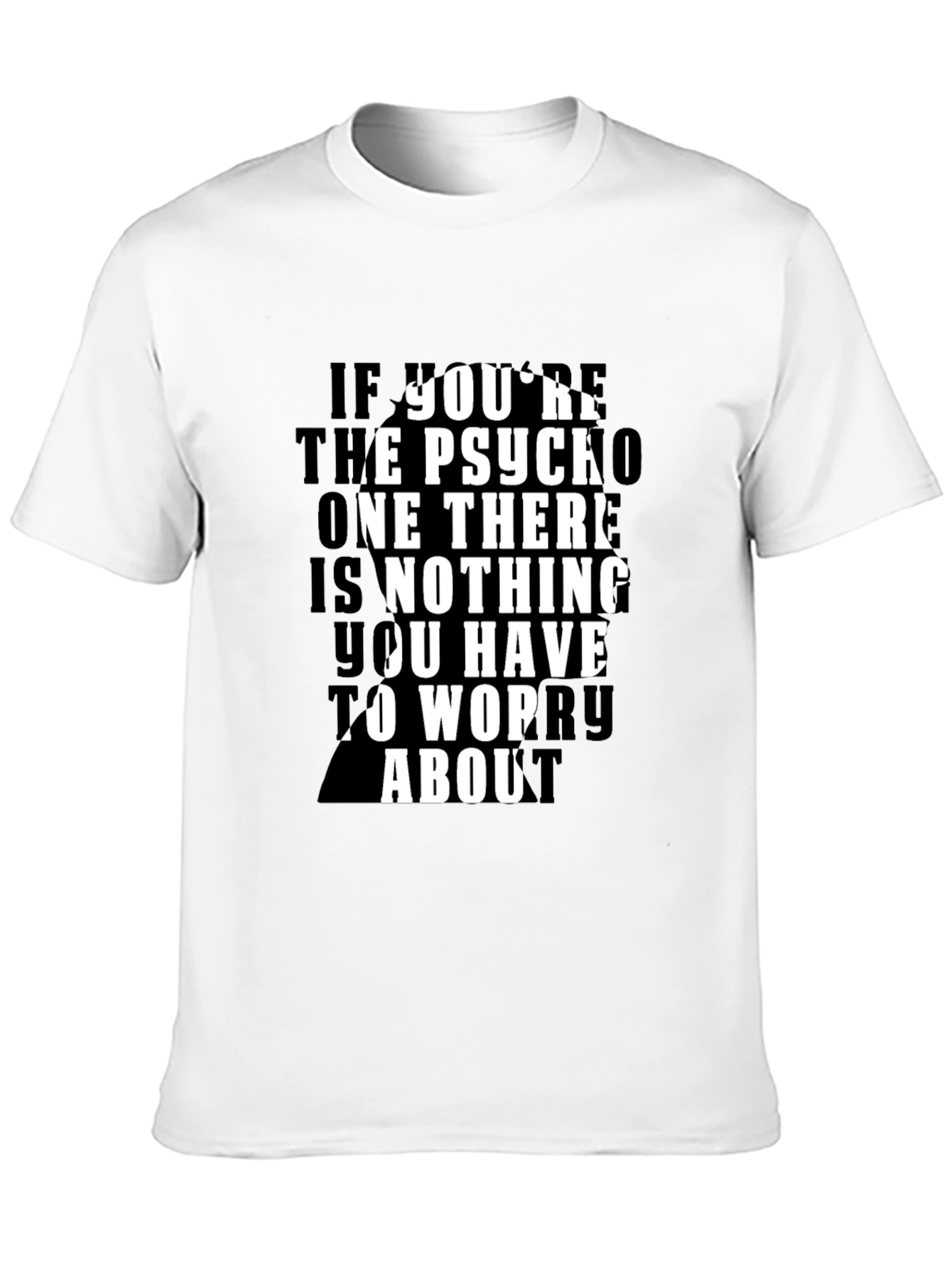 Psycho Funny Slogan T-Shirt