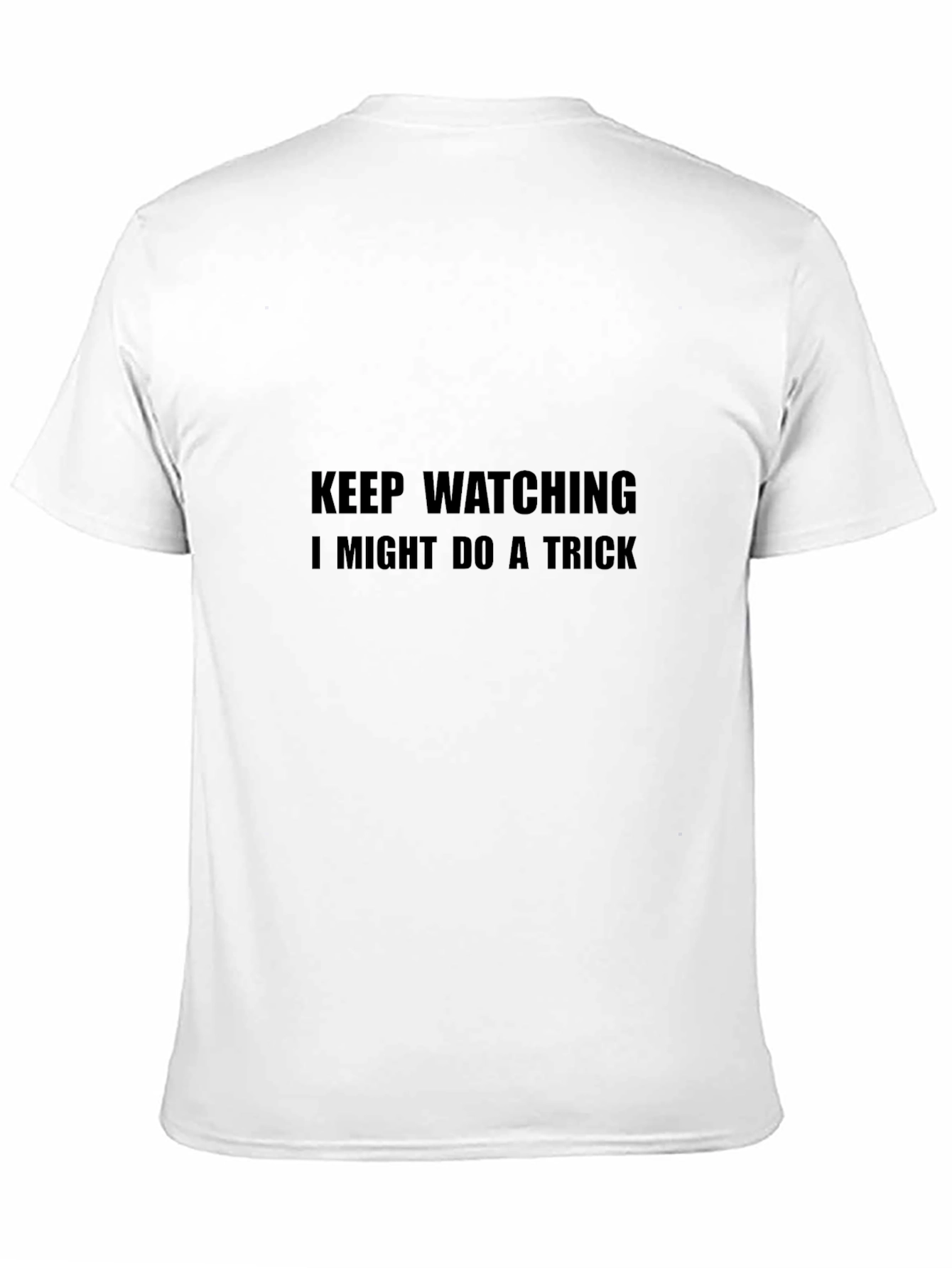Keep Watching - Might Do A Trick T-Shirt