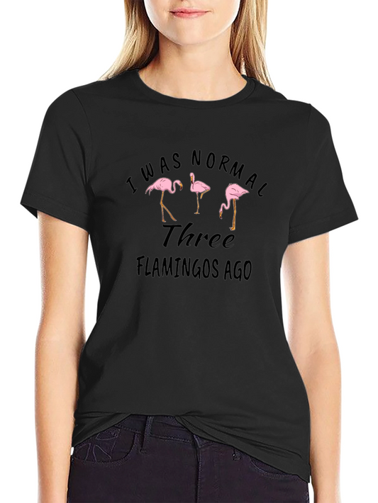 Funny Flamingo T-Shirt - I Was Normal Three Flamingos Ago