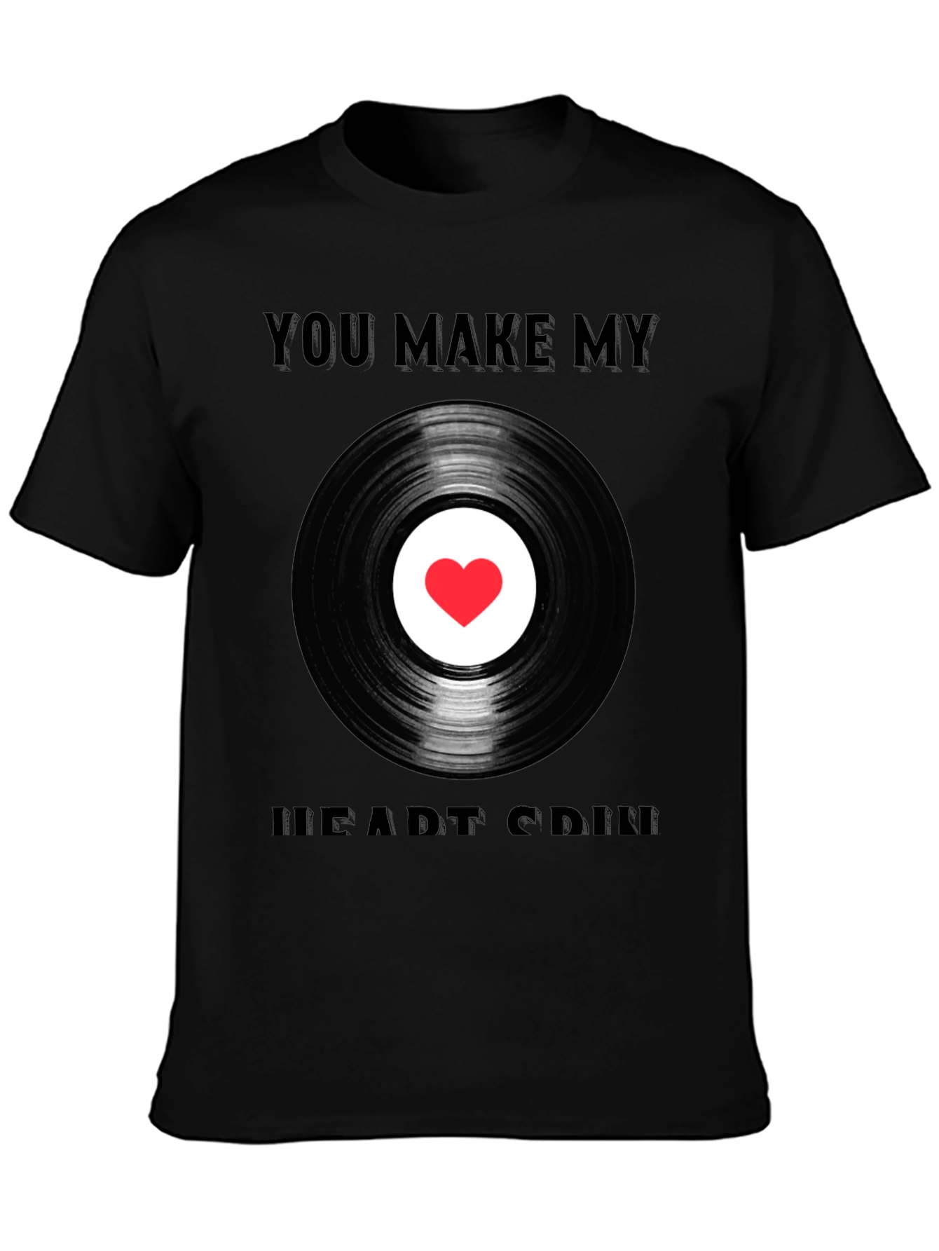 You Make My Heart Spin T-Shirt