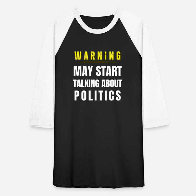 Warning: May Start Talking About Politics