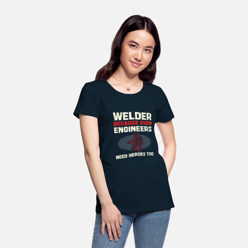 Welder Because Even Engineers Need Heroes Too