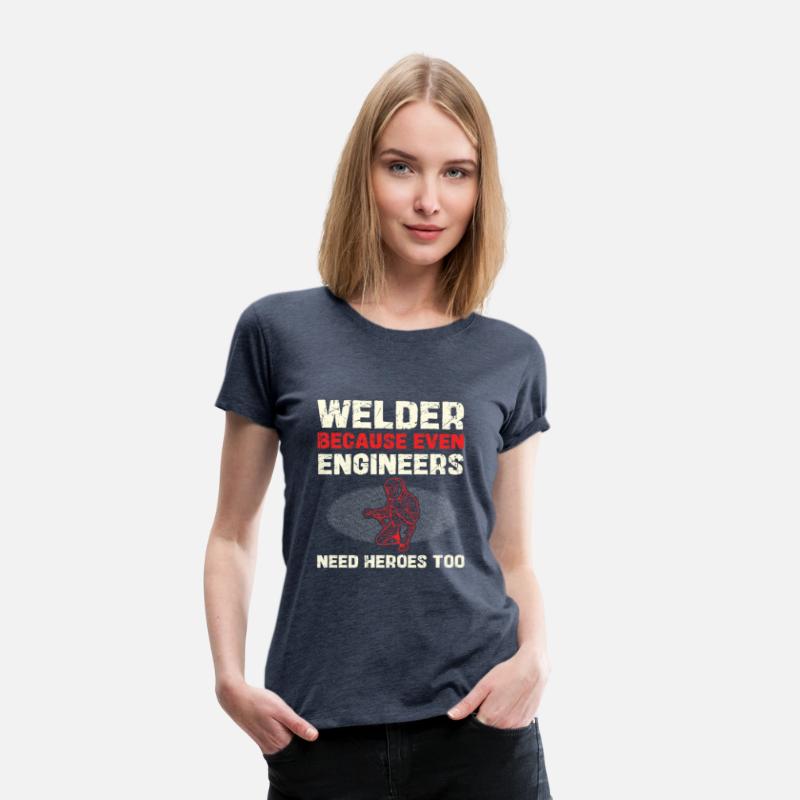 Welder Because Even Engineers Need Heroes Too