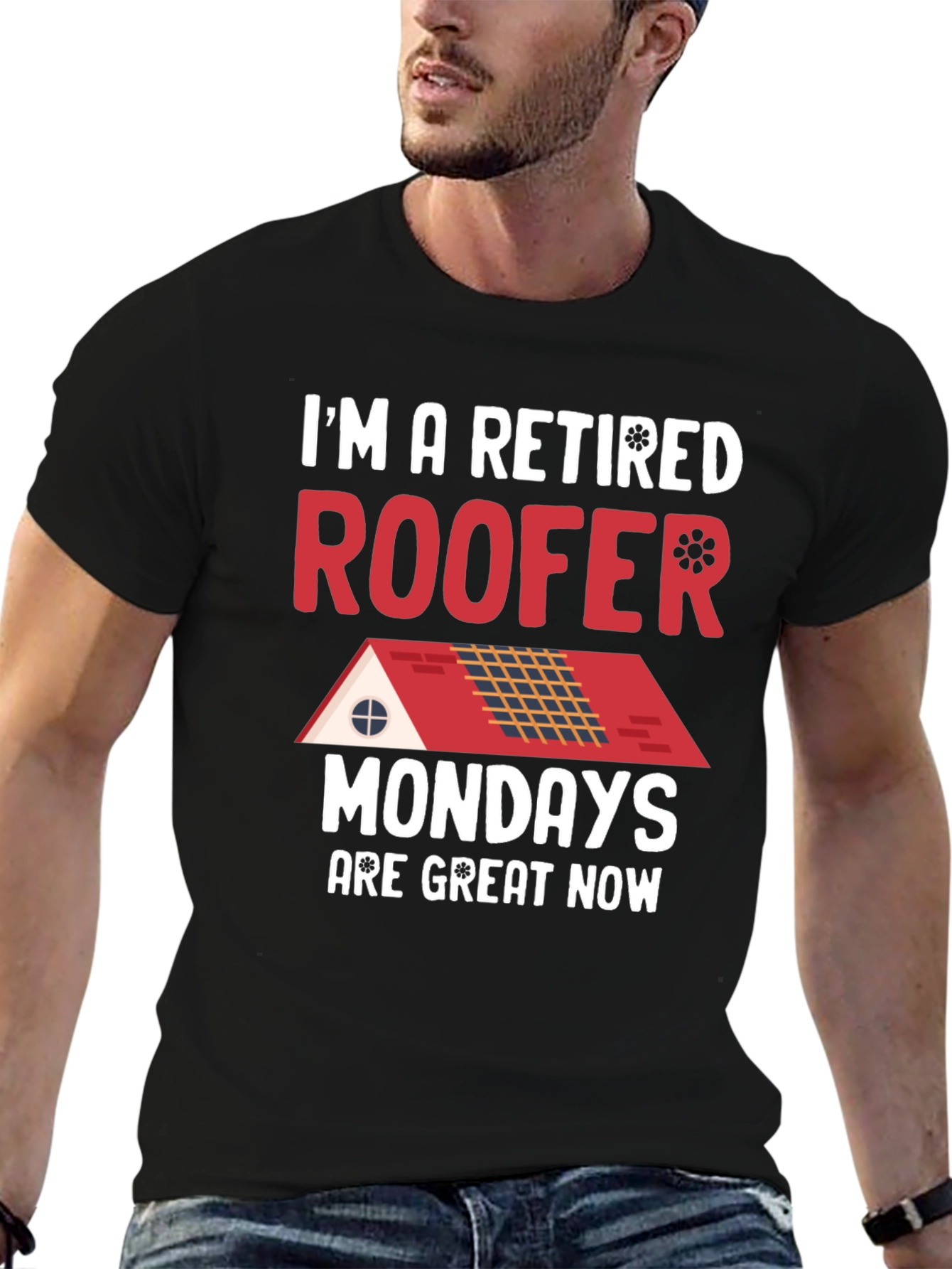 Retired Roofer T-Shirt - Mondays are Great Now!