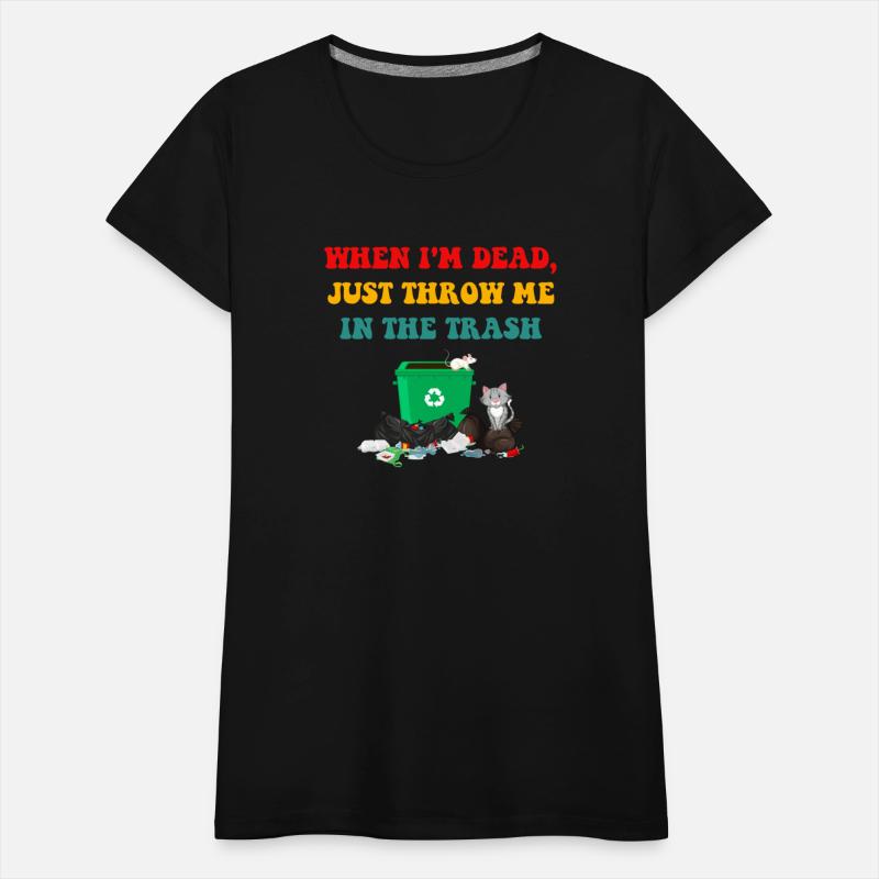 When I'm Dead, Just Throw Me In The Trash