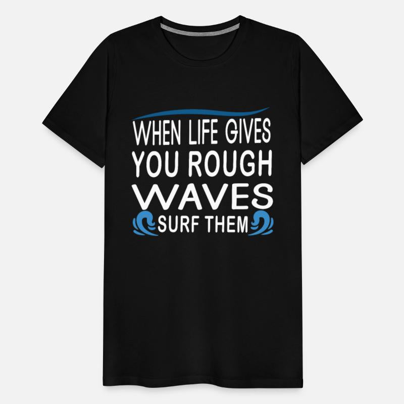 when life gives you rough waves surf them surfing