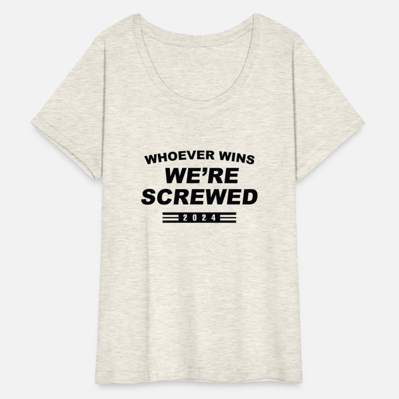 Whoever Wins We’re Screwed 2024