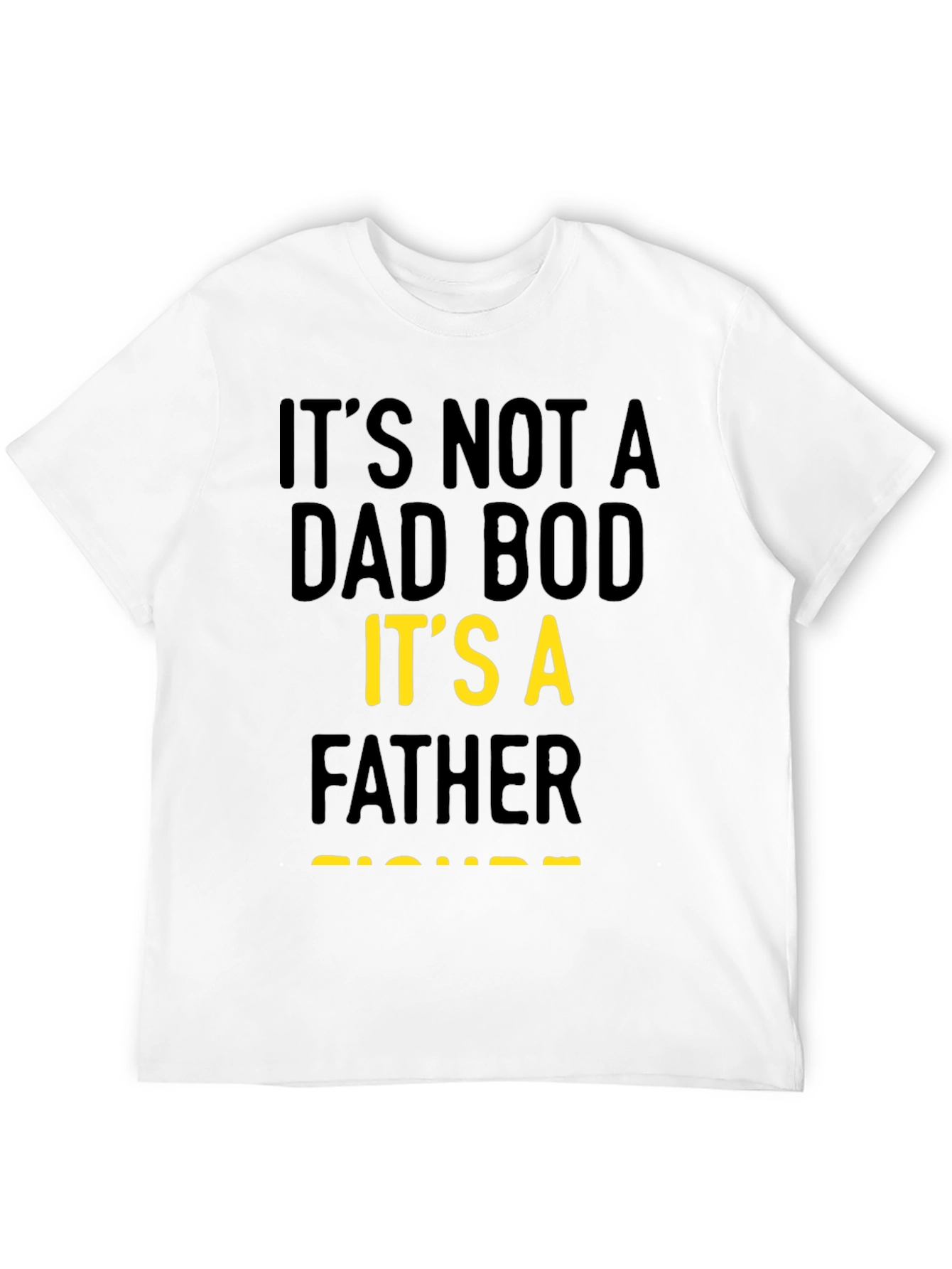 Its Not A Dad Bod Father Figure T-Shirt