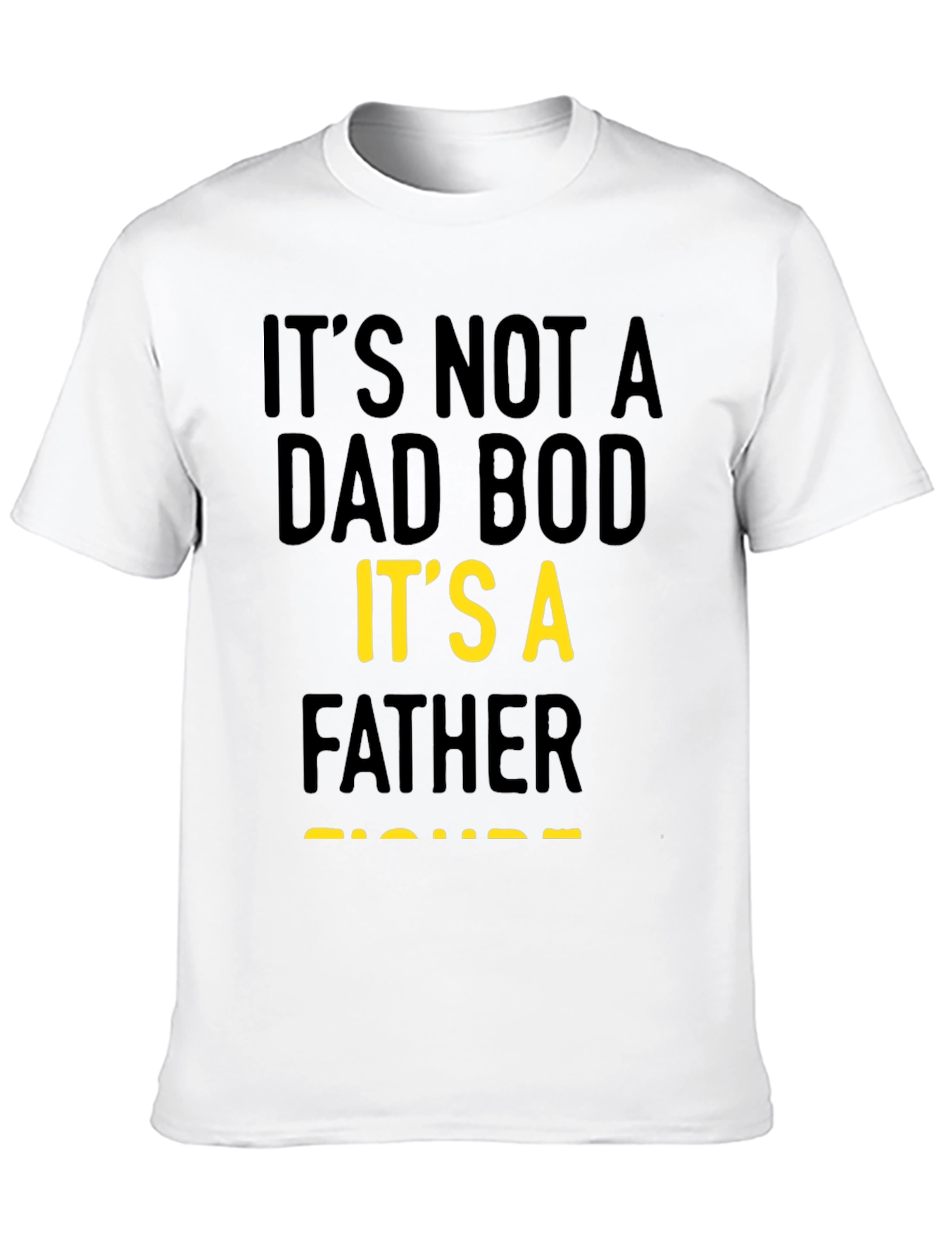 Its Not A Dad Bod Father Figure T-Shirt