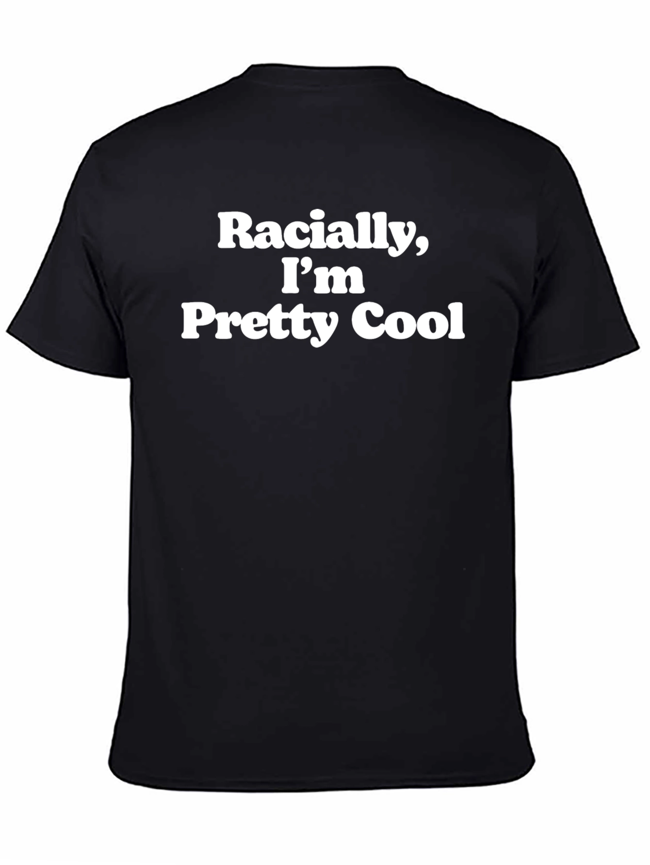 Racially Im Pretty Cool Graphic T-Shirt