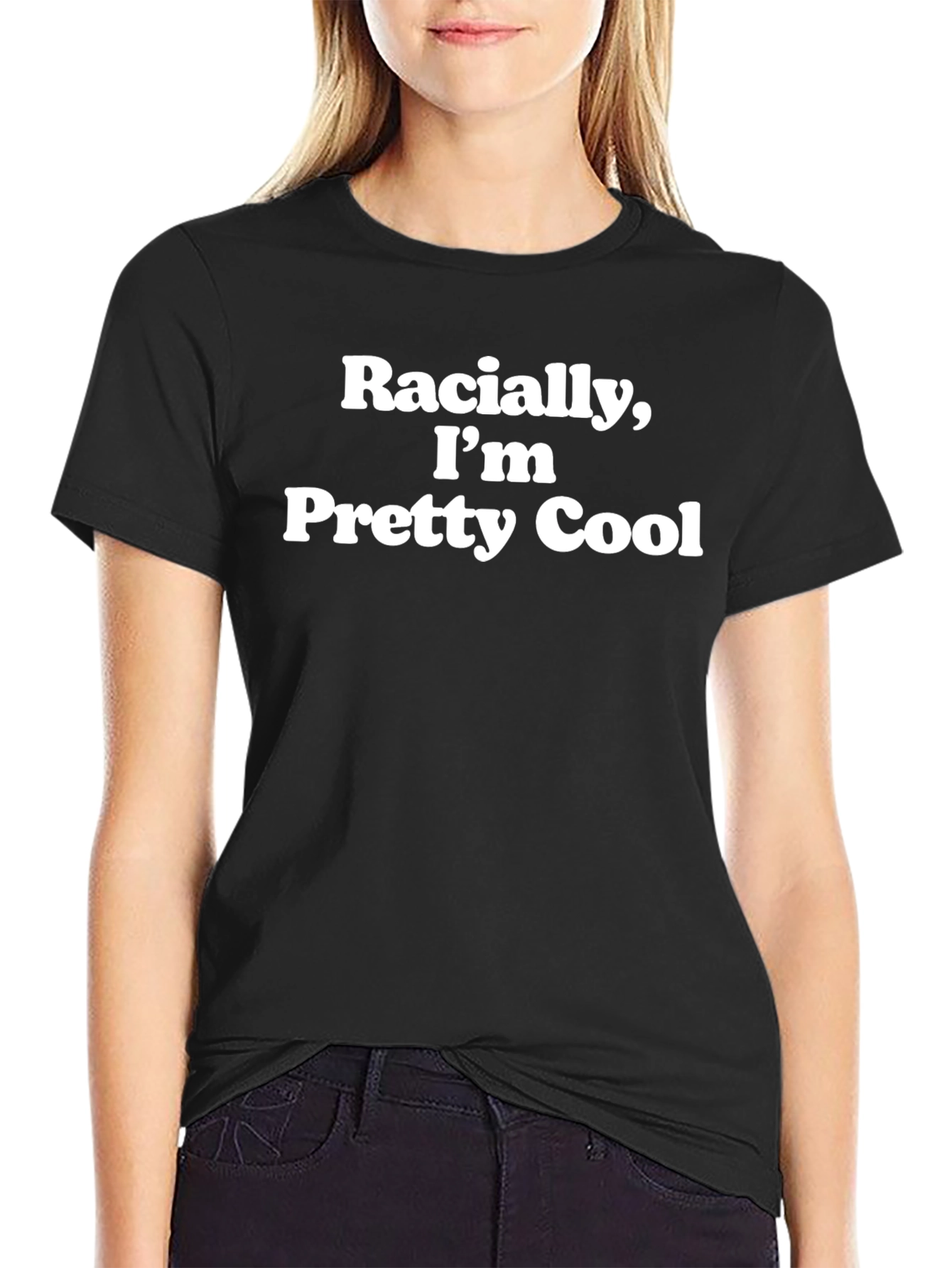 Racially Im Pretty Cool Graphic T-Shirt