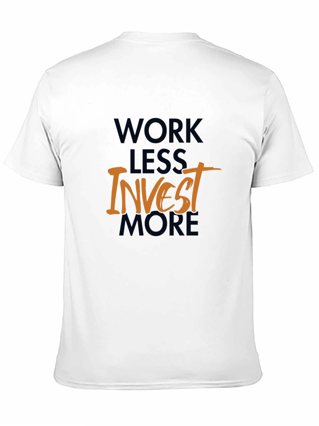 Work Less Invest More Graphic T-Shirt