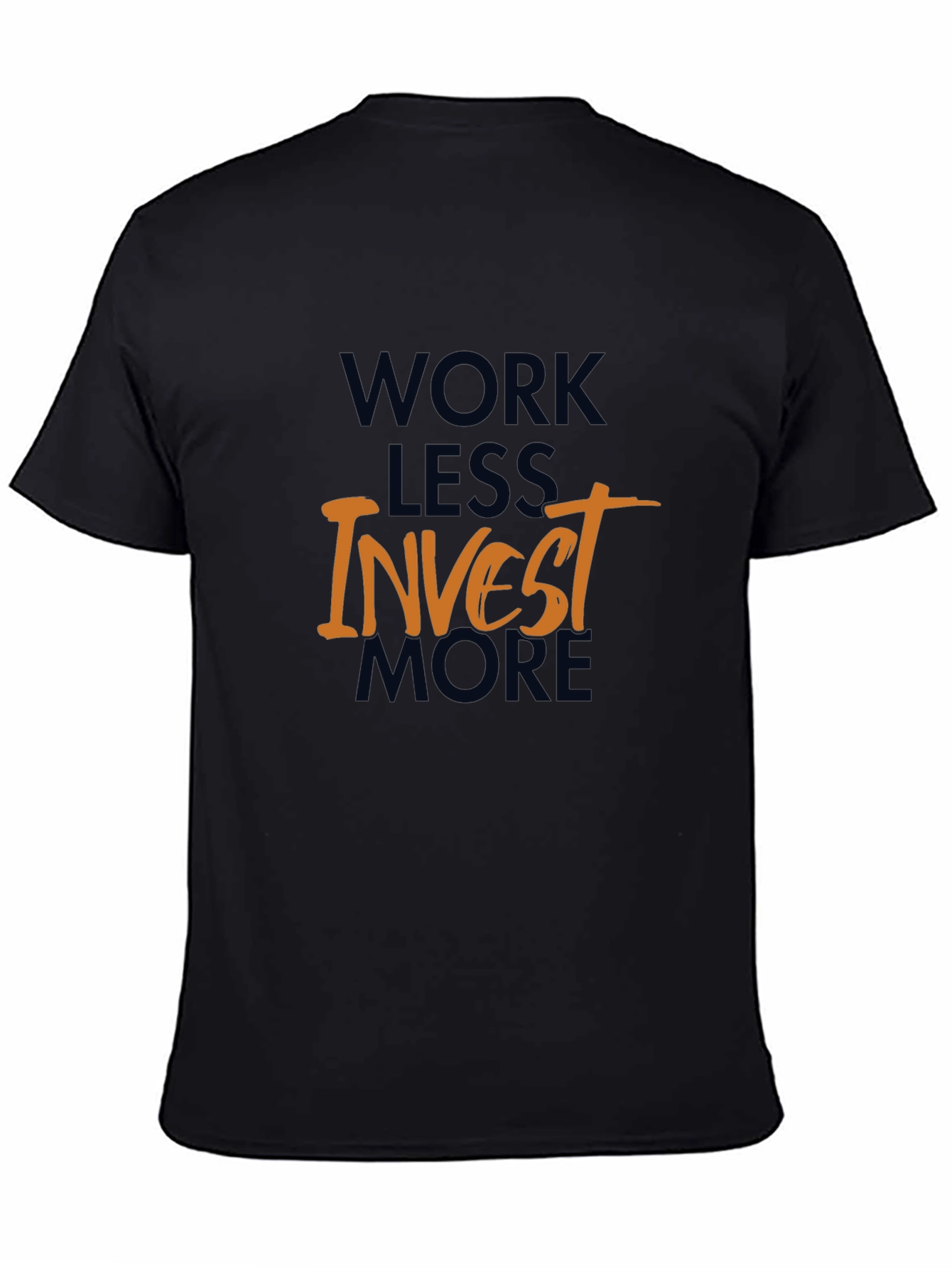 Work Less Invest More Graphic T-Shirt
