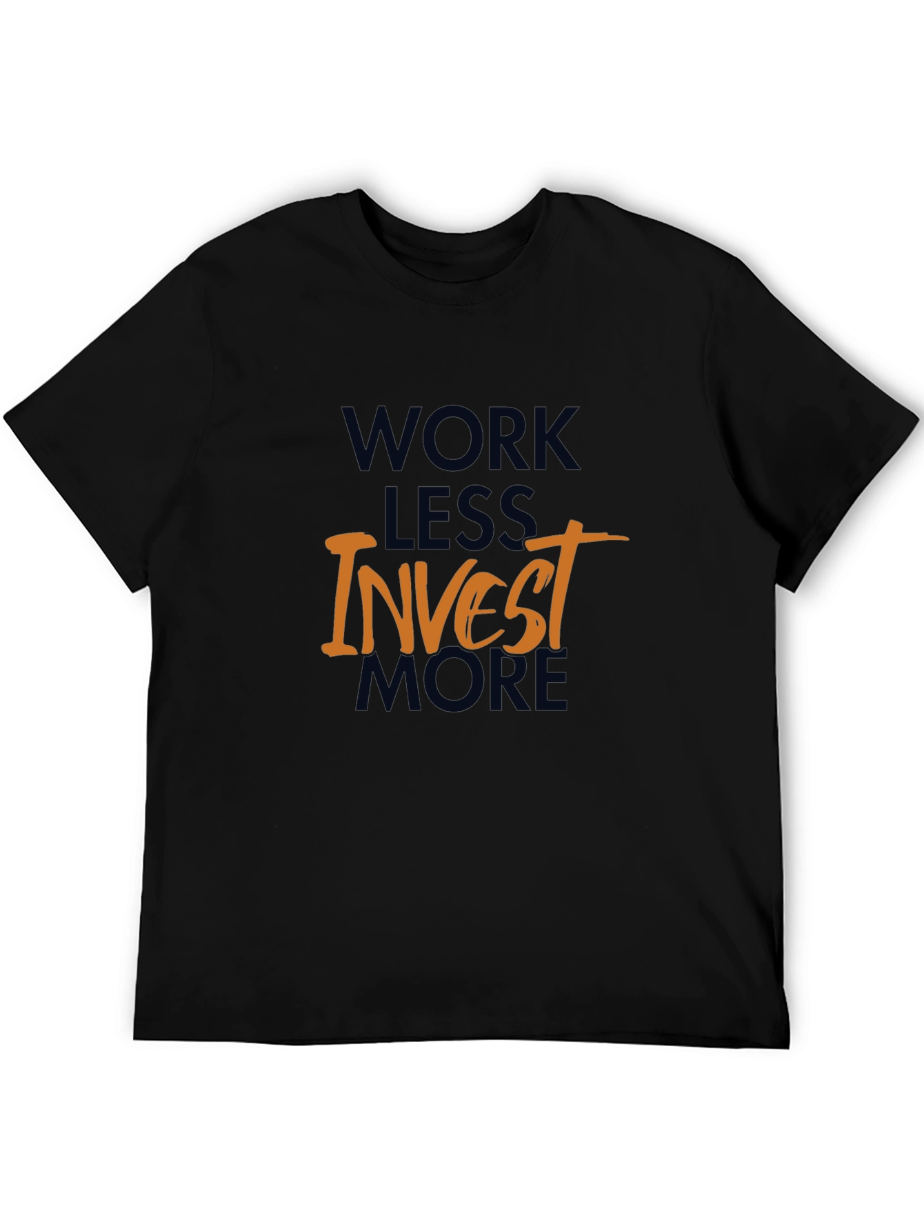 Work Less Invest More Graphic T-Shirt