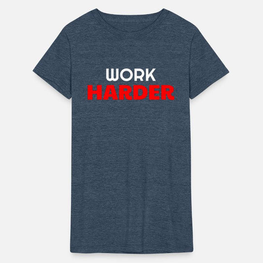 WORK HARDER