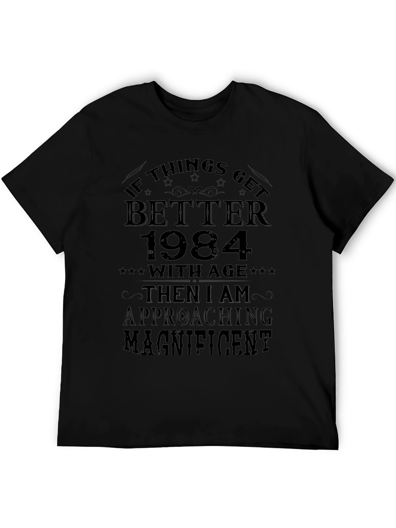 Funny 1984 Birthday T-Shirt - Approaching Magnificent