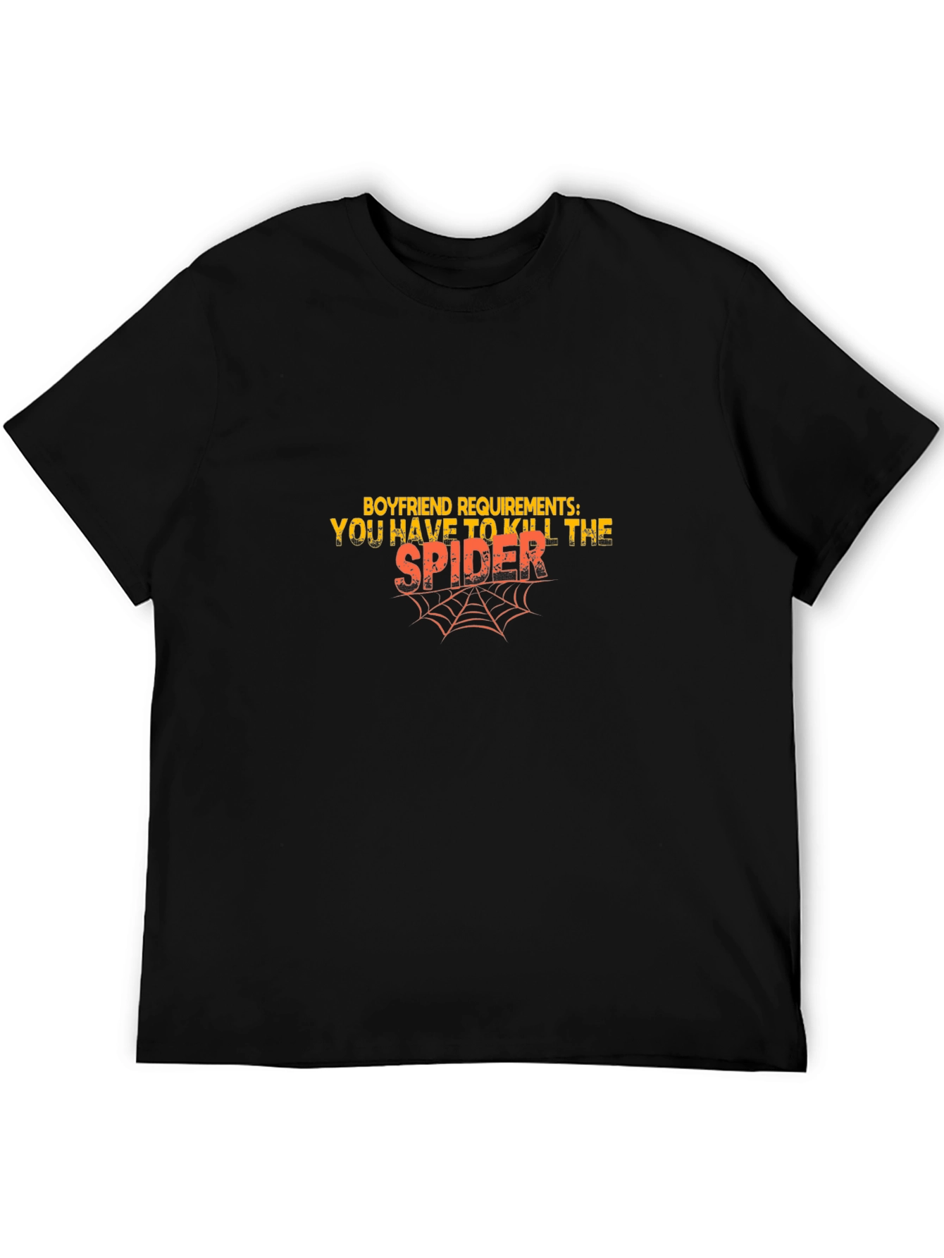 Boyfriend Requirements: You Have To Kill The Spider T-Shirt