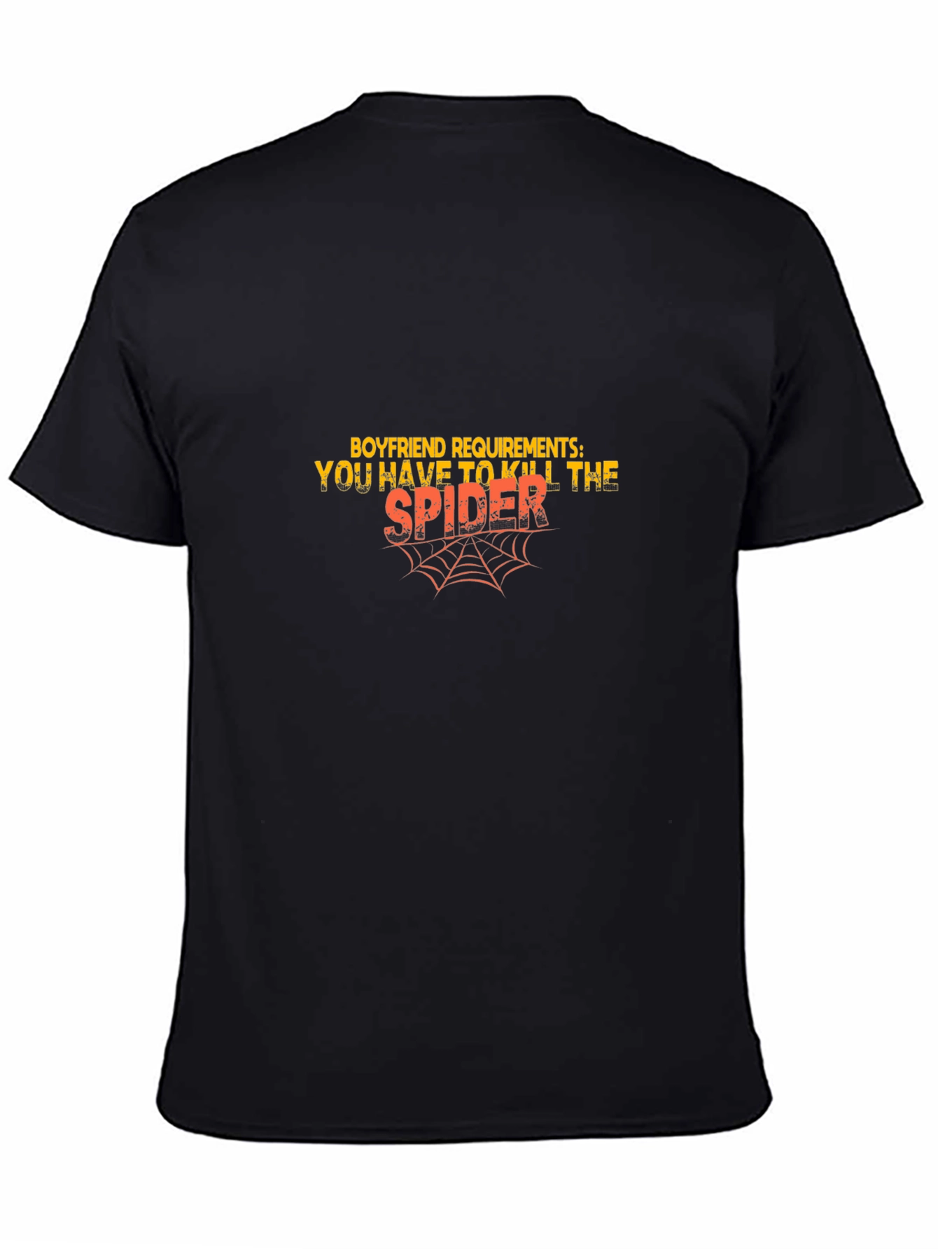 Boyfriend Requirements: You Have To Kill The Spider T-Shirt