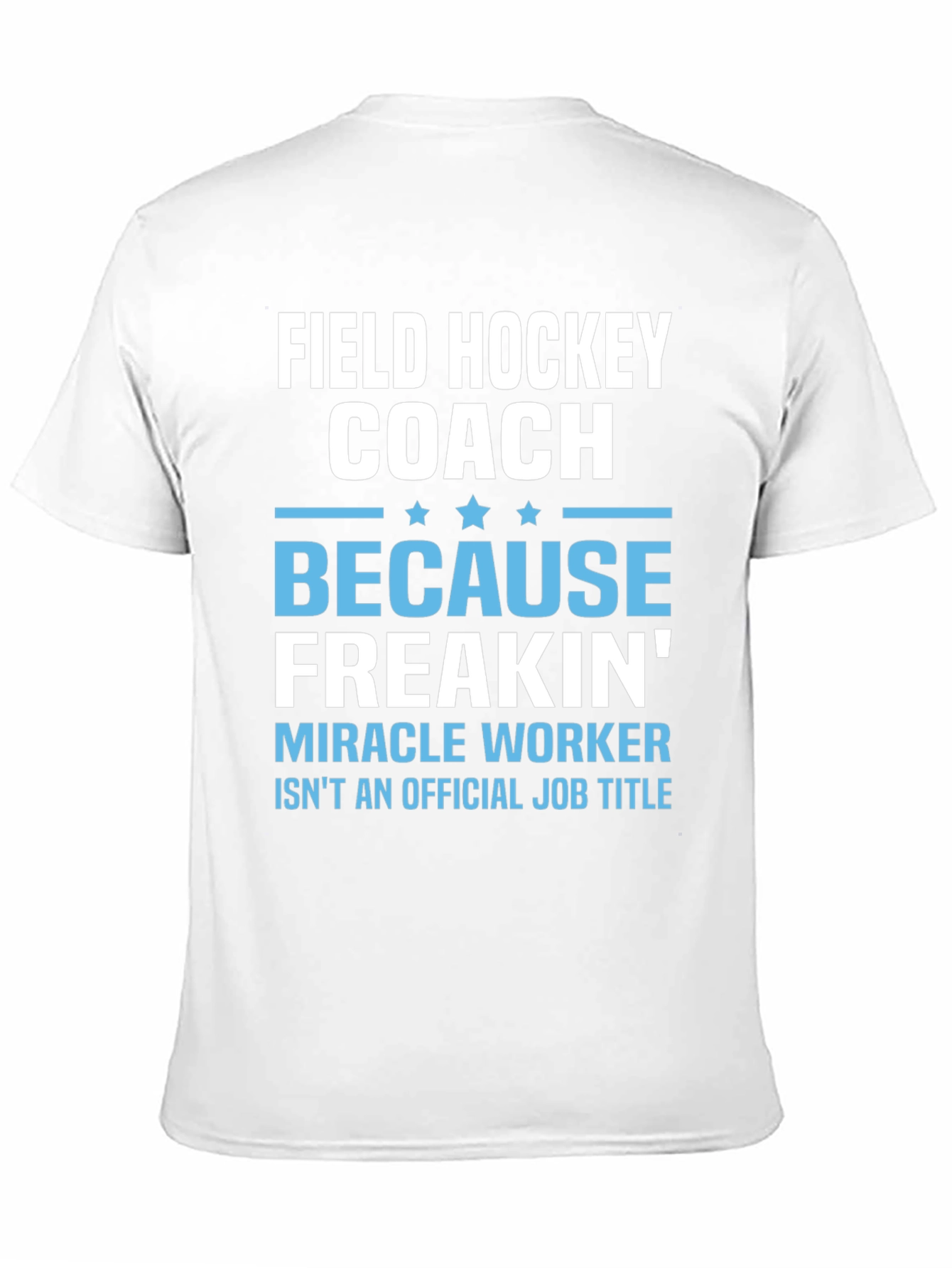 Field Hockey Coach Miracle Worker Graphic T-Shirt