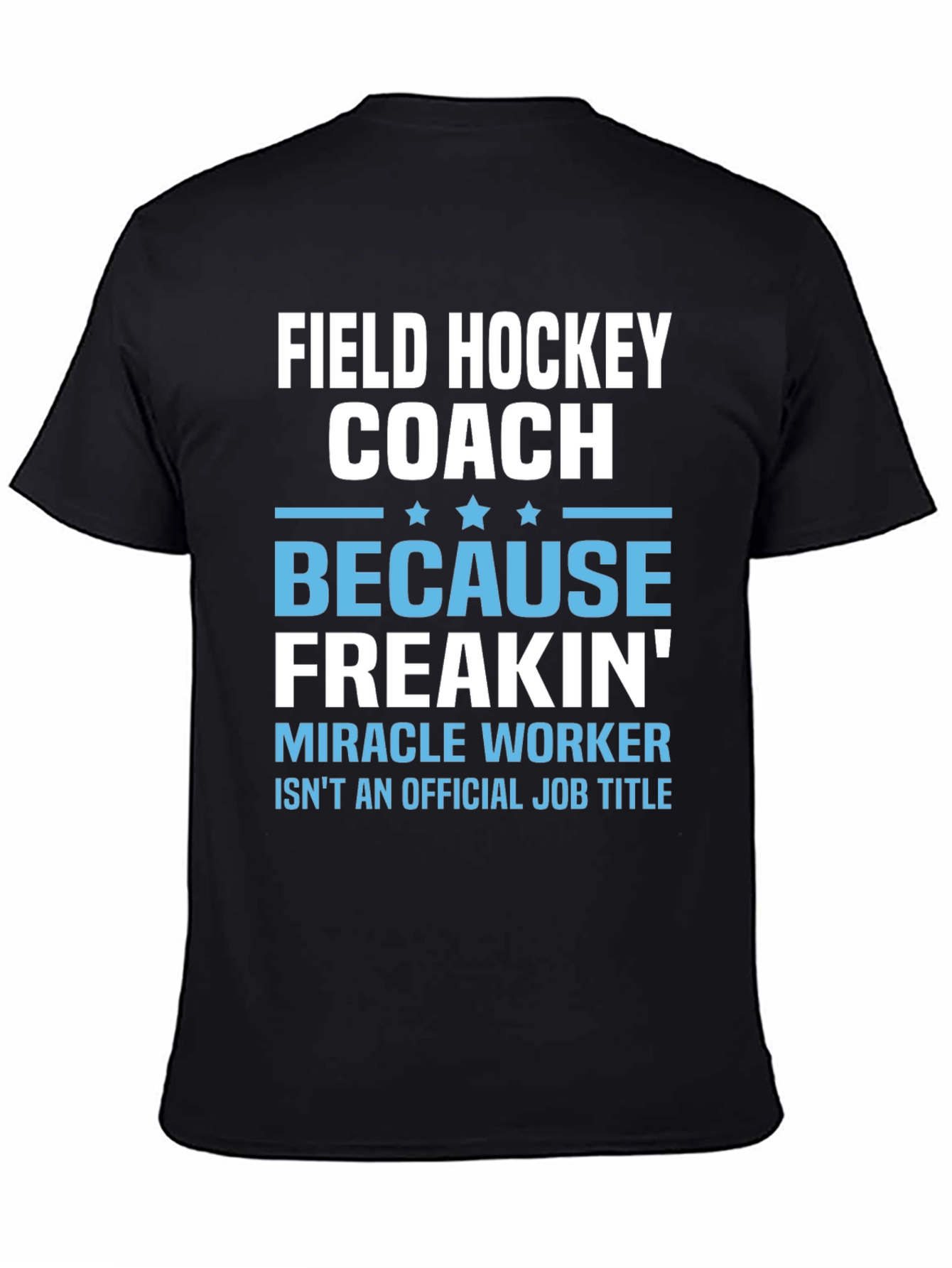 Field Hockey Coach Miracle Worker Graphic T-Shirt