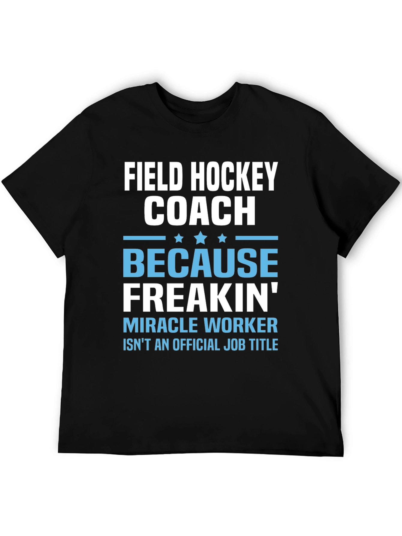 Field Hockey Coach Miracle Worker Graphic T-Shirt