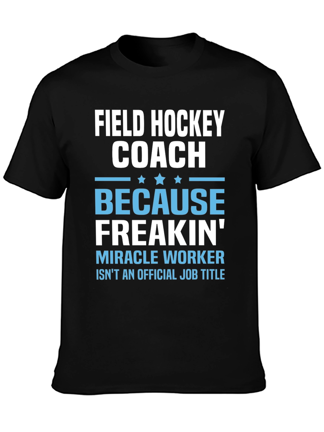 Field Hockey Coach Miracle Worker Graphic T-Shirt