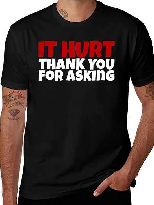 Funny Graphic Tee - It Hurt? Thank You For Asking