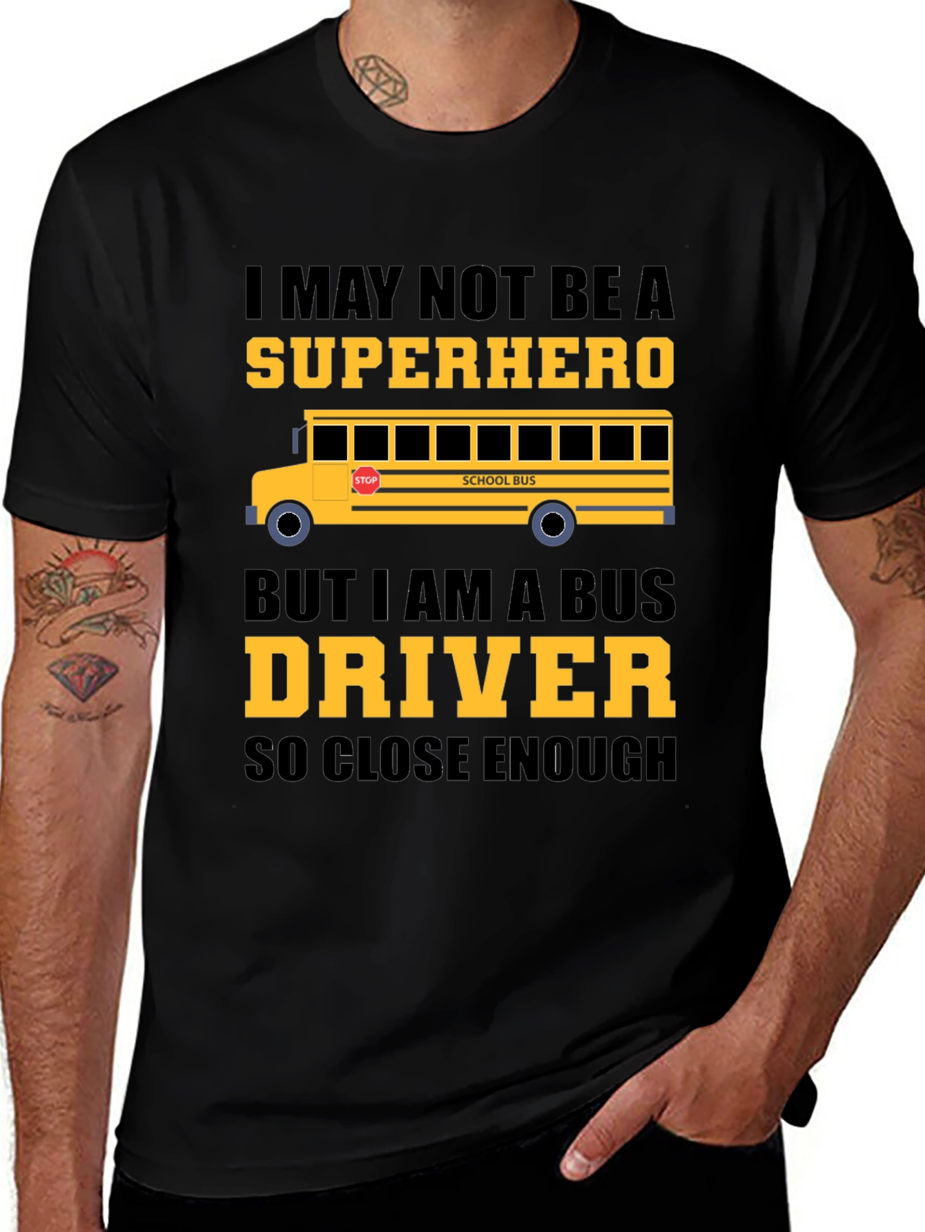 School Bus Driver T-Shirt - Superhero Close Enough!