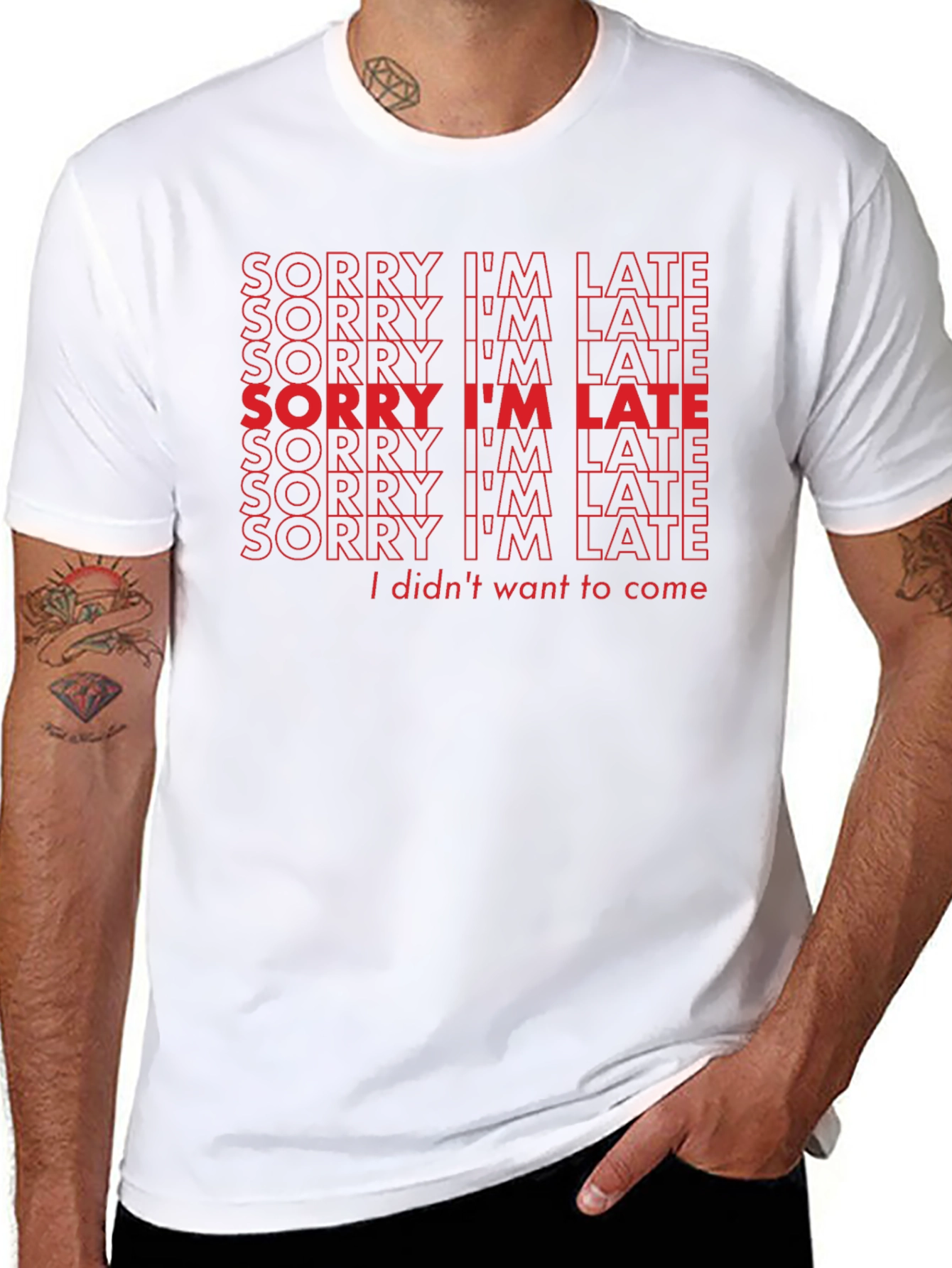 Sorry Im Late Funny Slogan T-Shirt