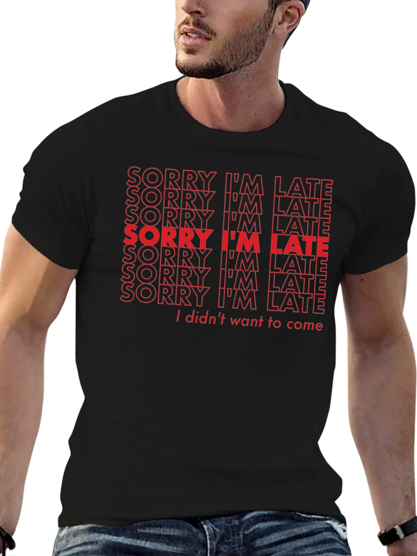 Sorry Im Late Funny Slogan T-Shirt