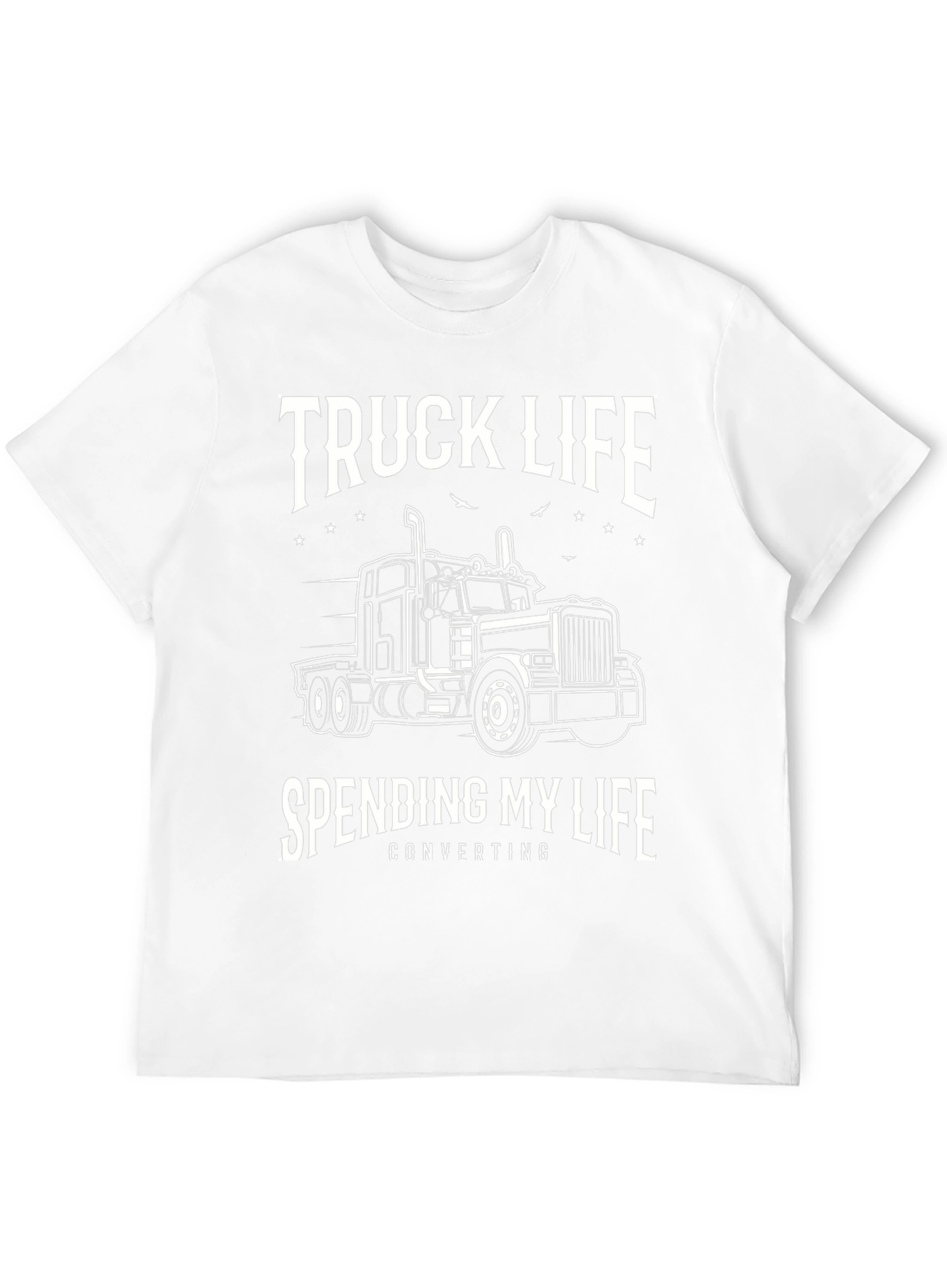 Truck Life T-Shirt - Spending My Life Converting