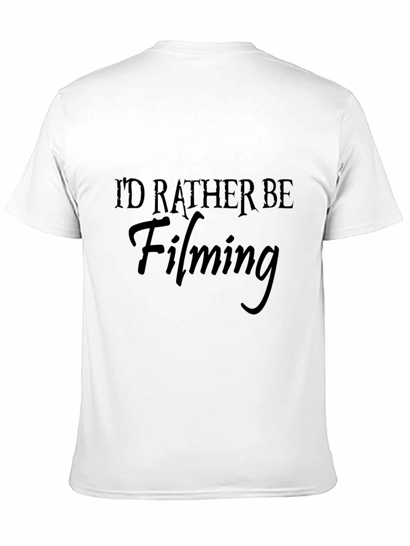 Id Rather Be Filming Black T-Shirt