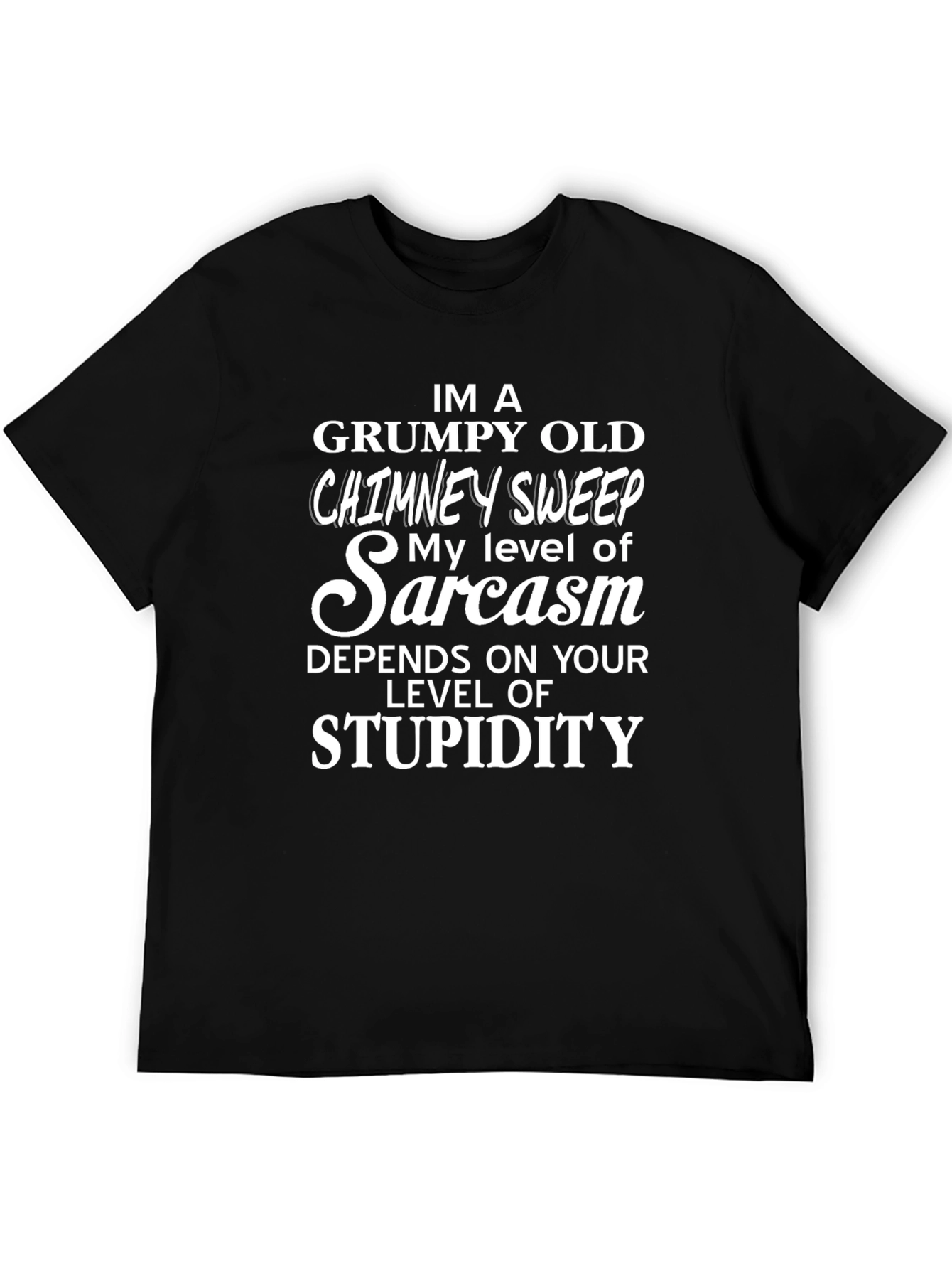 Grumpy Old Chimney Sweep Sarcasm T-Shirt