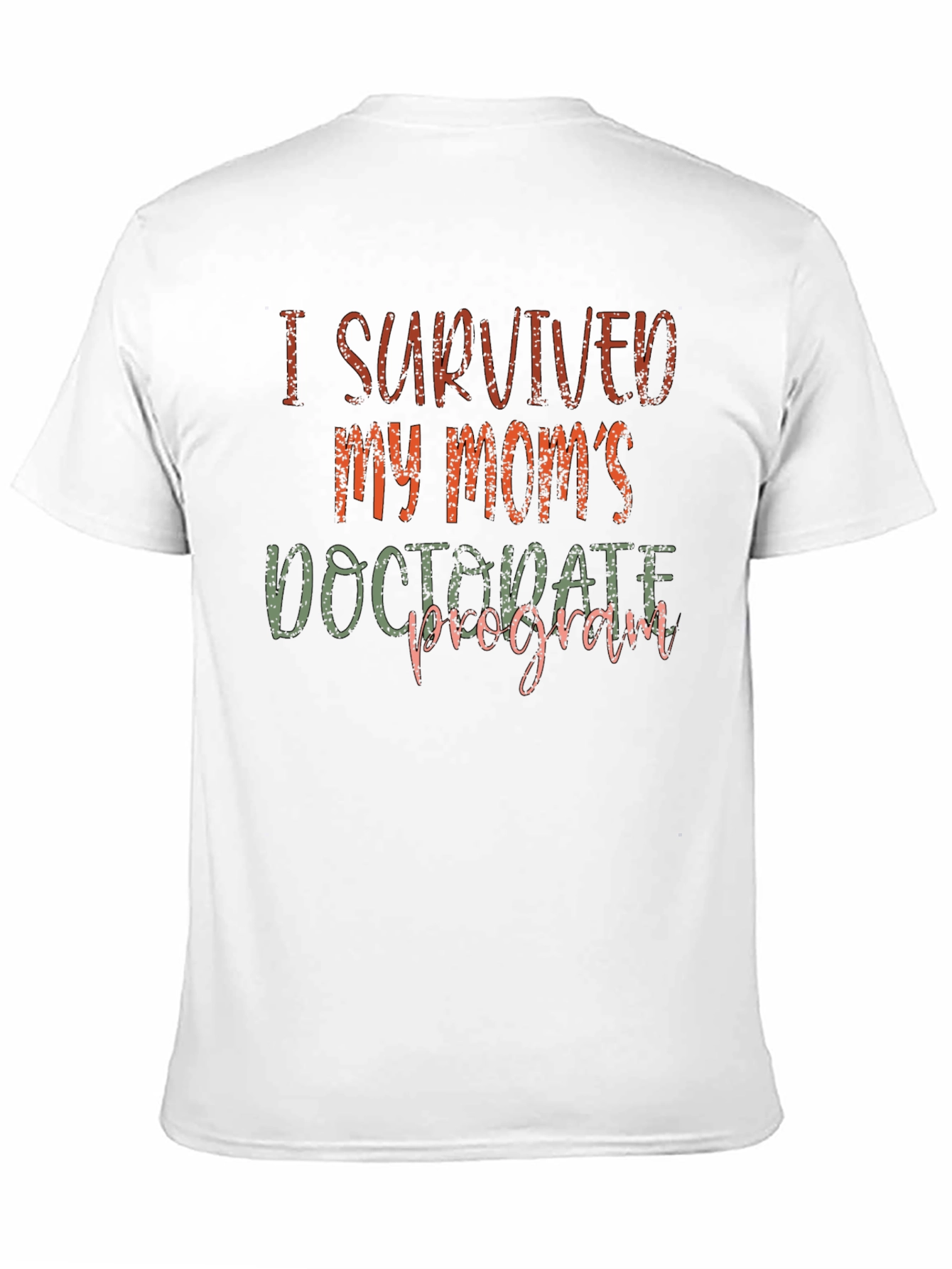 I Survived My Moms Doctorate Program T-Shirt