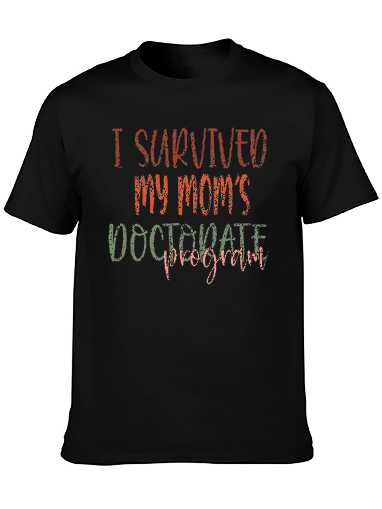 I Survived My Moms Doctorate Program T-Shirt