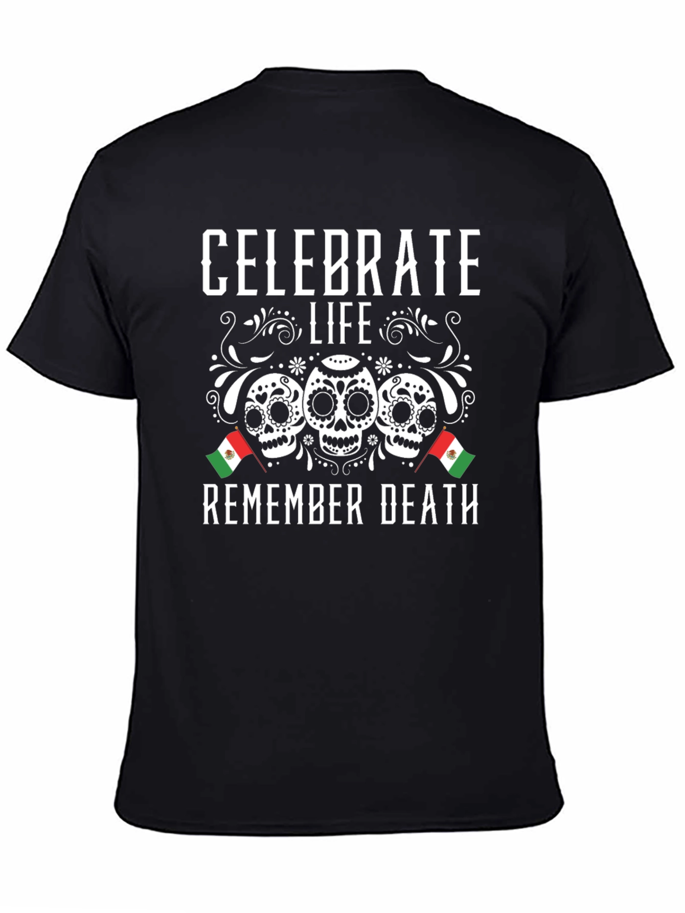 Celebrate Life Remember Death Sugar Skull T-Shirt
