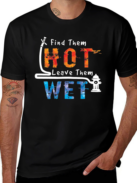 Find Them Hot Leave Them Wet Graphic Tee