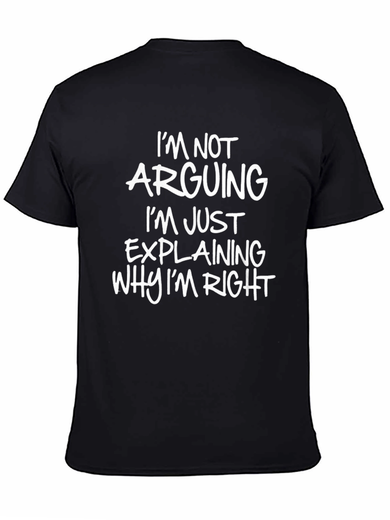Funny Saying T-Shirt - Im Not Arguing