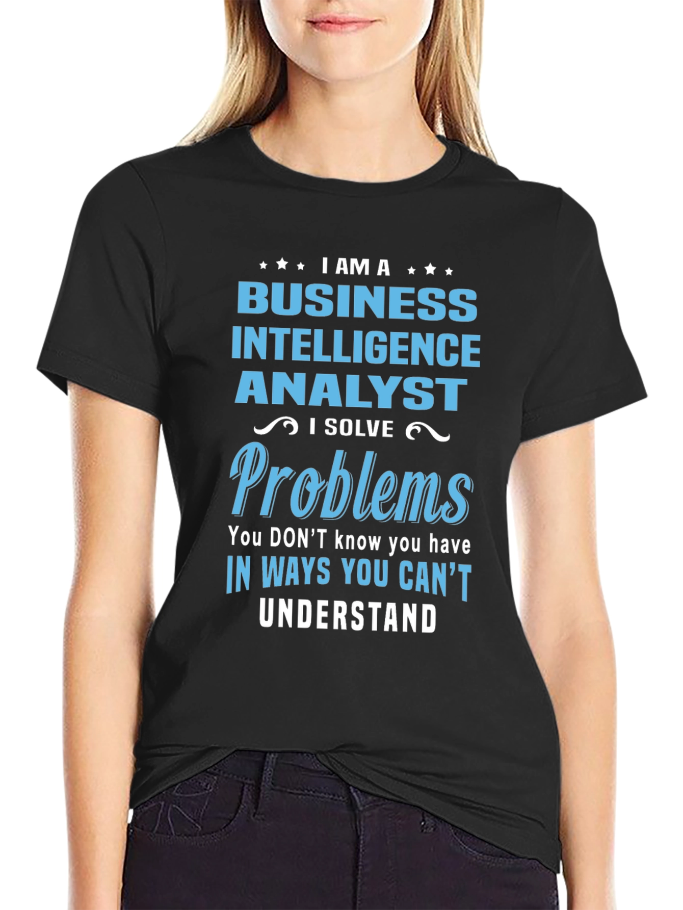 Business Intelligence Analyst T-Shirt - I Solve Problems