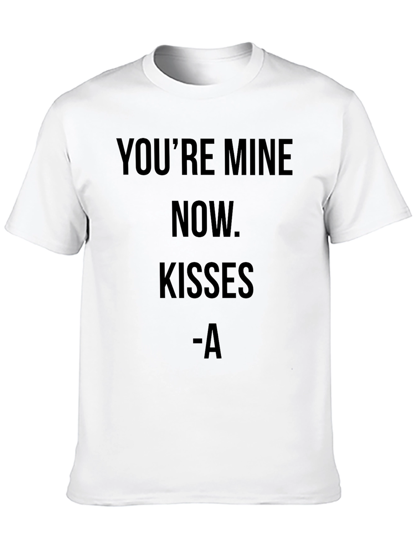 Youre Mine Now T-Shirt