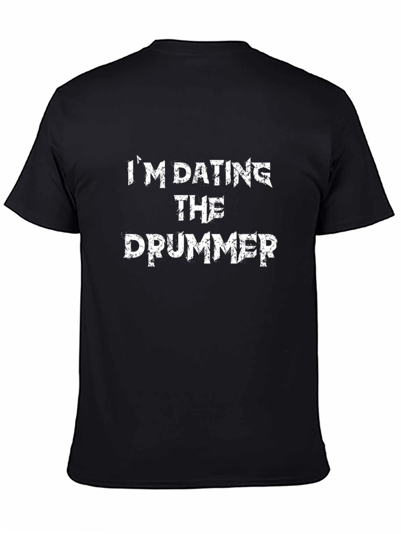Im Dating the Drummer T-Shirt - Black