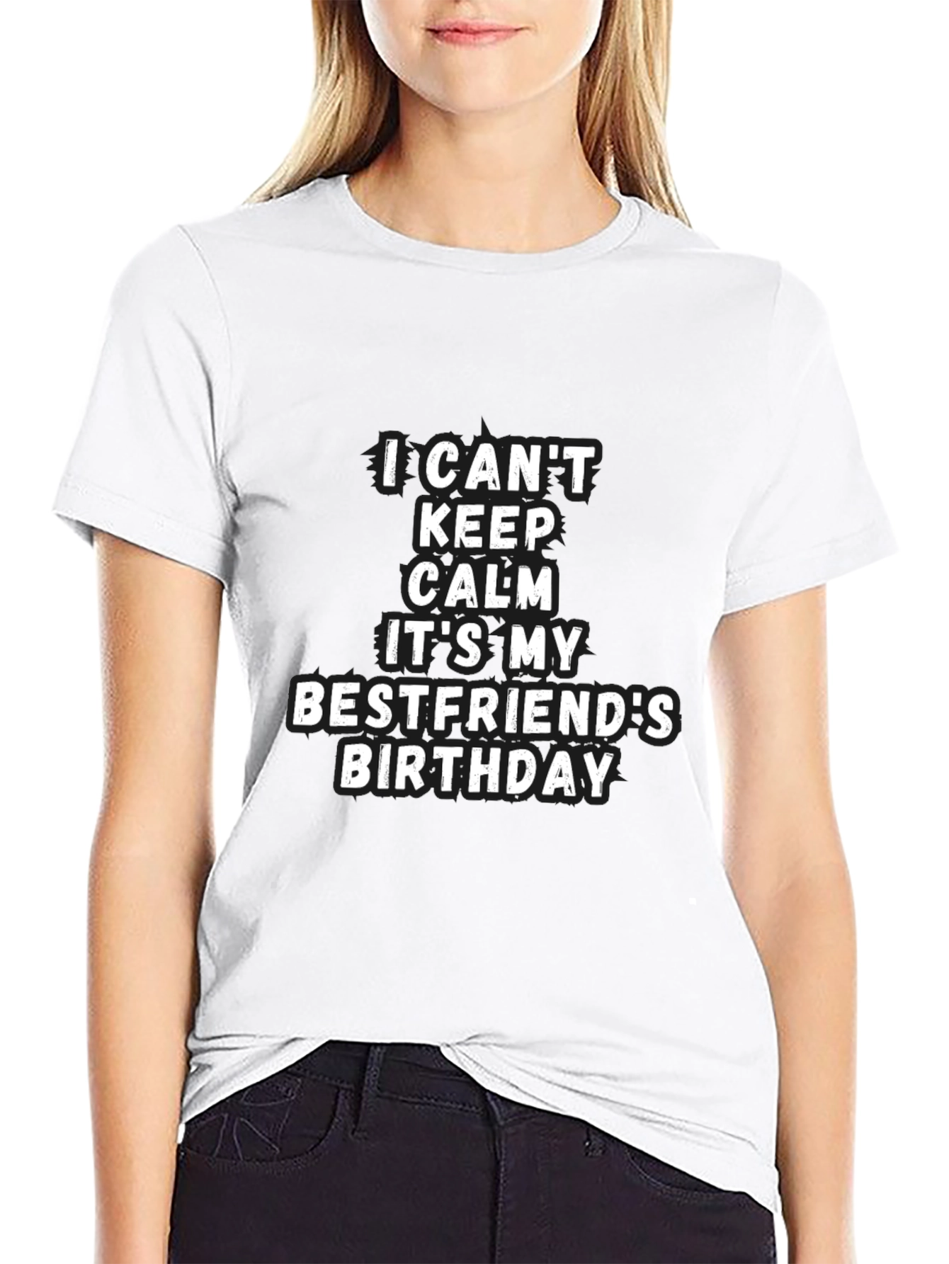 Bestfriend Birthday T-Shirt - I Cant Keep Calm Tee