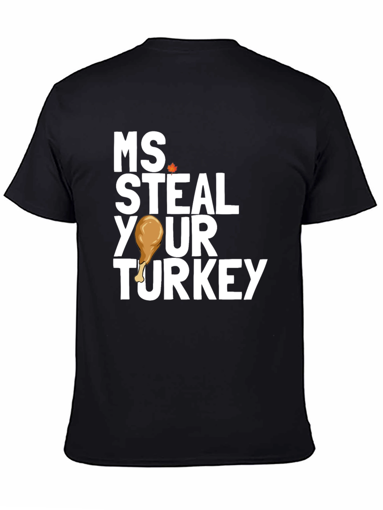 Ms Steal Your Turkey Thanksgiving T-Shirt