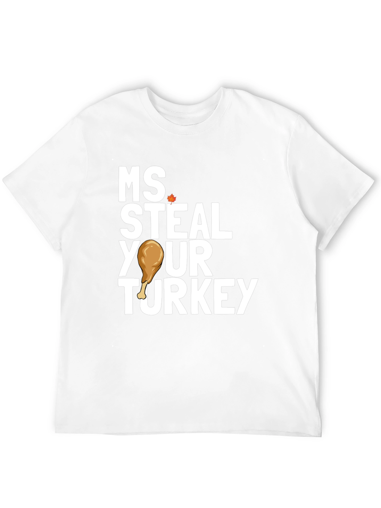 Ms Steal Your Turkey Thanksgiving T-Shirt