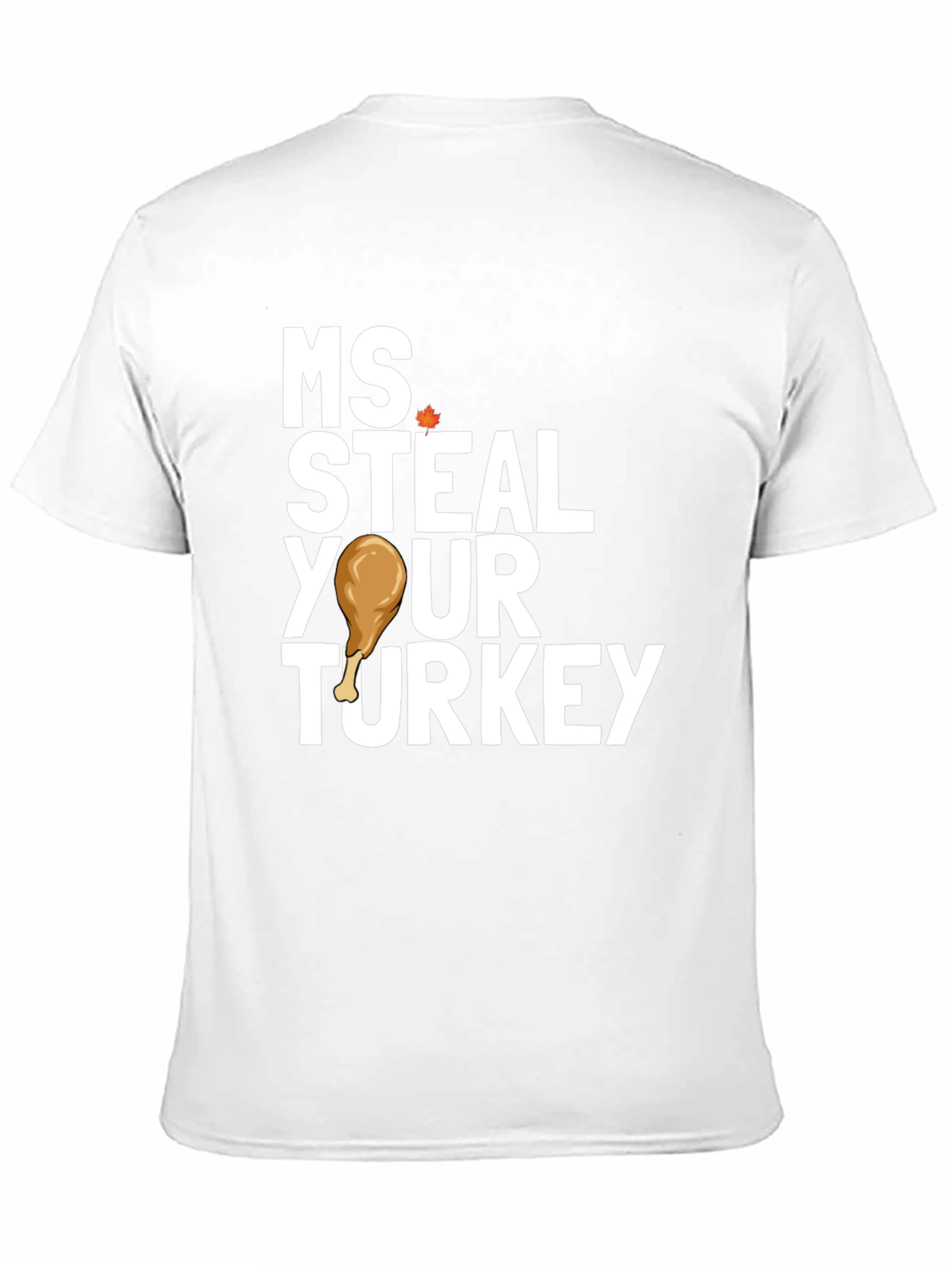 Ms Steal Your Turkey Thanksgiving T-Shirt