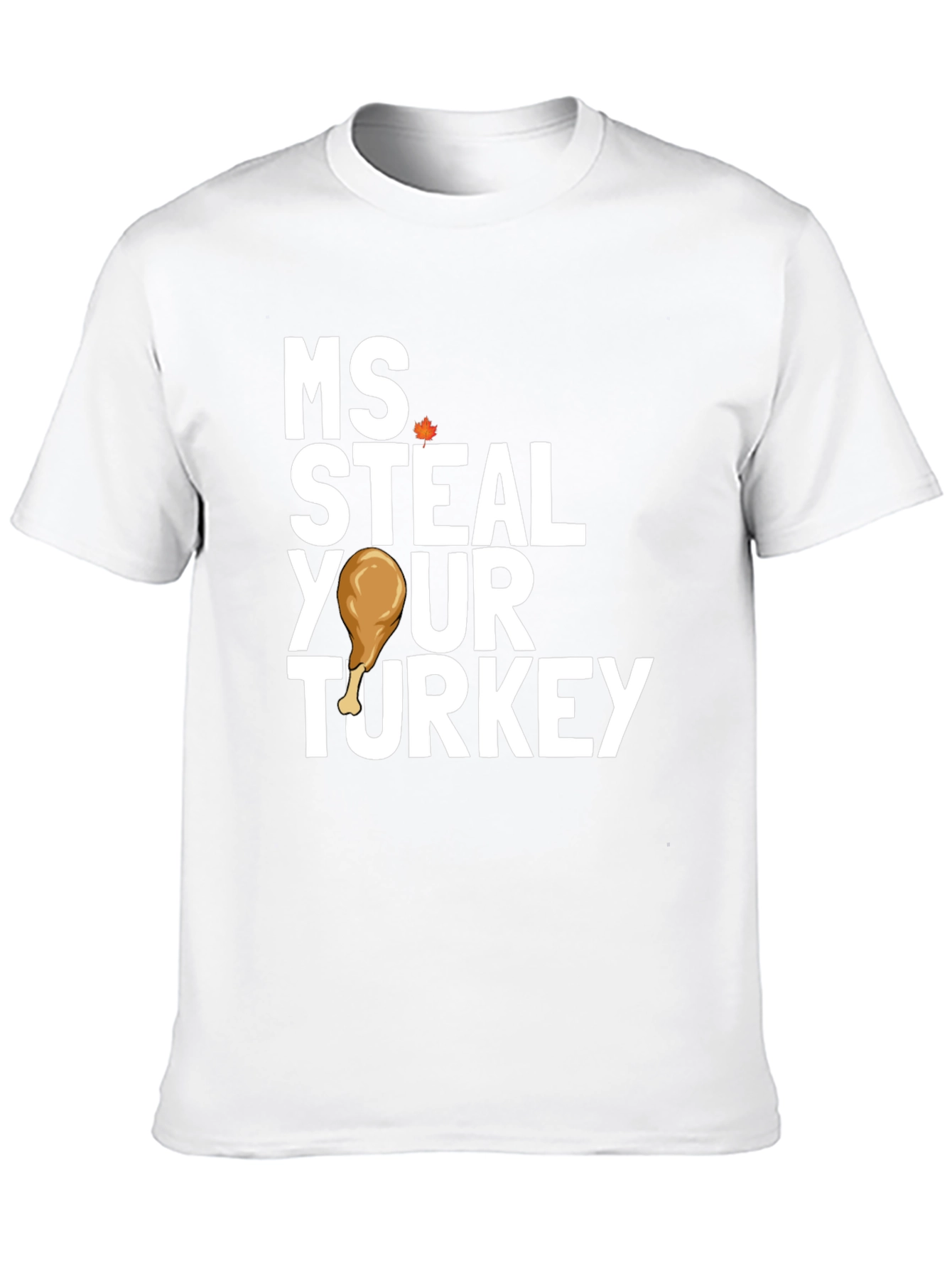 Ms Steal Your Turkey Thanksgiving T-Shirt