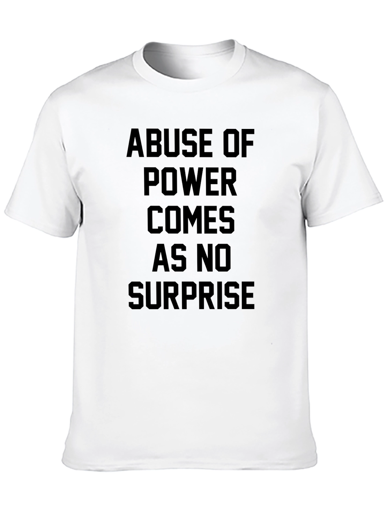 Abuse of Power Statement T-Shirt