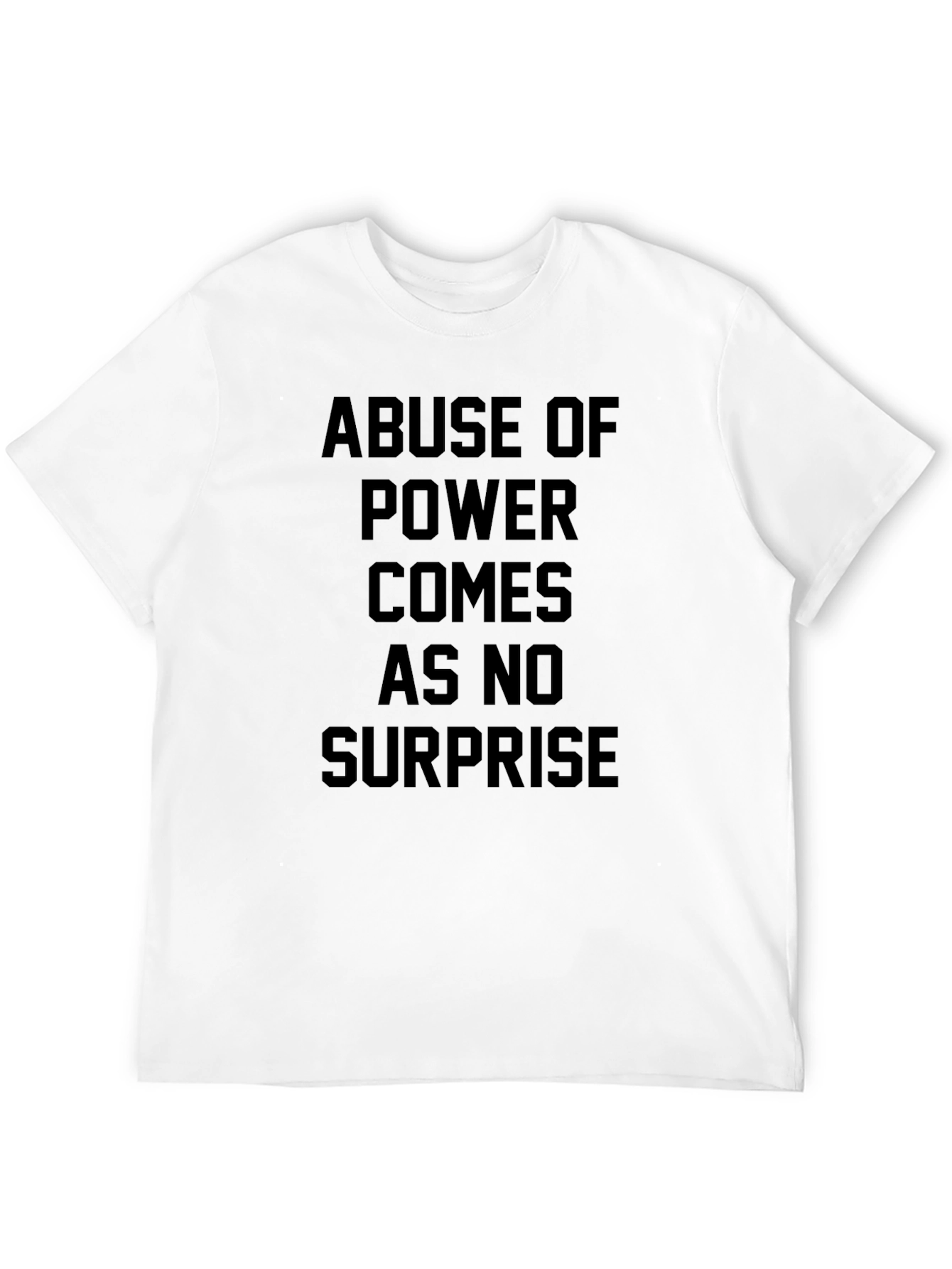 Abuse of Power Statement T-Shirt