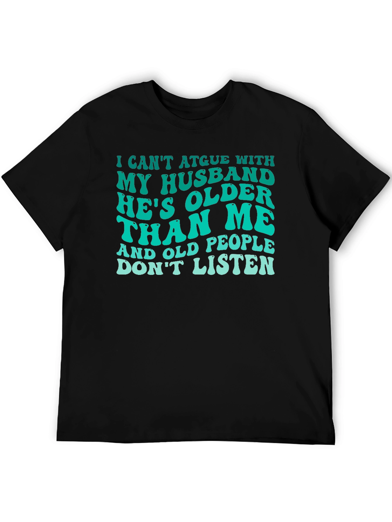 Funny Husband T-Shirt: Older Than Me Design