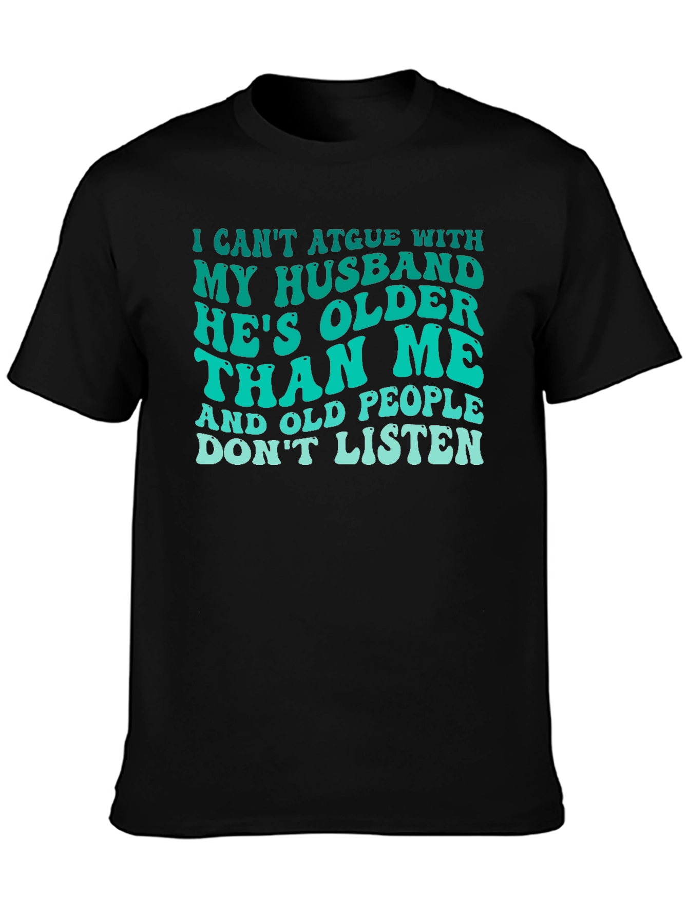 Funny Husband T-Shirt: Older Than Me Design